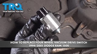 How to Replace Four Wheel Drive Vacuum Switch 1994-2001 Dodge Ram 1500