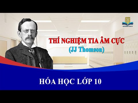 Video THÍ NGHIỆM TIA ÂM CỰC - JJ Thomson (LỚP 10 - MỚI) - YouTube