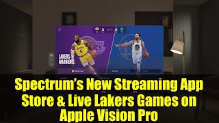 Spectrum’s New Streaming App Store & Live Lakers Games on Apple Vision Pro