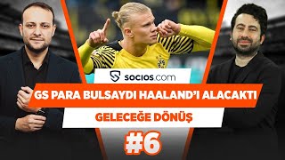 Galatasaray Parayı Erken Bulsaydı Haalandı Alacaktı Mustafa D Onur T Geleceğe Dönüş 
