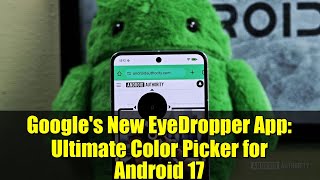 Google's New EyeDropper App: Ultimate Color Picker for Android 17