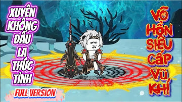 [Full Version] Xuyên Không Đấu La Đại Lục Thức Tỉnh Võ Hồn Siêu Cấp Vũ Khí | Đậu Bắp VietSub