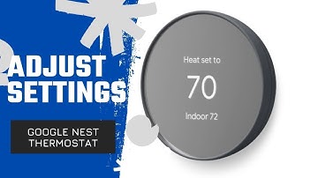 How To Adjust Settings On Google Nest Thermostat