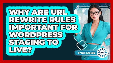 Why Are URL Rewrite Rules Important For WordPress Staging To Live? - WP Solutions Guru