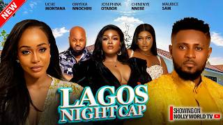 LAGOS NIGHT CAP - UCHE MONTANA, PHYNA OTABOR, CHINENYE NNEBE, MAURICE SAM, NNOCHIRI Nigerian Movie