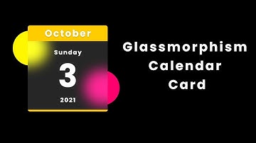 Calendar Card UI Design | Glassmorphism - HTML, CSS & Javascript | Coding Karunadu #newtoyou