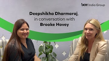 Deepshikha Dharmaraj, CEO, BCW India, In Conversation With Brooke Hovey, Global President, BCW