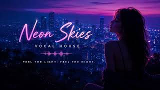 NEON SKIES [2026] DEEP HOUSE | VOCAL HOUSE | #vocalhouse #ElectronicMusic (AI Art &amp; Music)