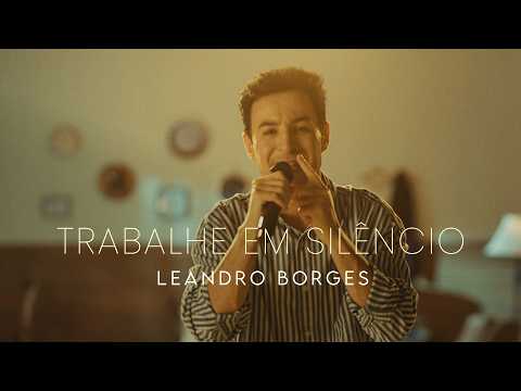Leandro Borges - Trabalhe Em Silêncio (Clipe Oficial)