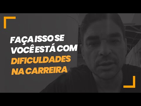 FAÇA ISSO SE VOCÊ ESTÁ COM DIFICULDADES NA CARREIRA