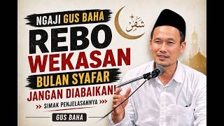 Ngaji gus Baha - Rebo wekasan bulan Syafar jangan diabaikan simak penjelasannya