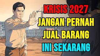 Jangan Pernah Jual Barang Ini Saat Krisis 2027 Terjadi