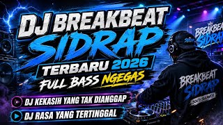 DJ BREAKBEAT SIDRAP TERBARU 2026 FULL BASS NGEGAS | KEKASIH YANG TAK DIANGGAP | RASA YANG TERTINGGAL