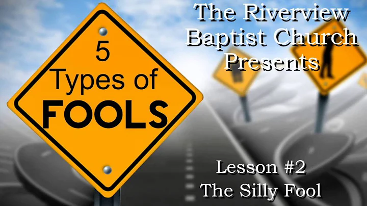 Five Types of Fools -  #2 The Silly Fool