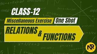 Class 12 | Relations & Functions Miscellaneous Exercise Full | One Shot | NCERT| NR Maths Classes