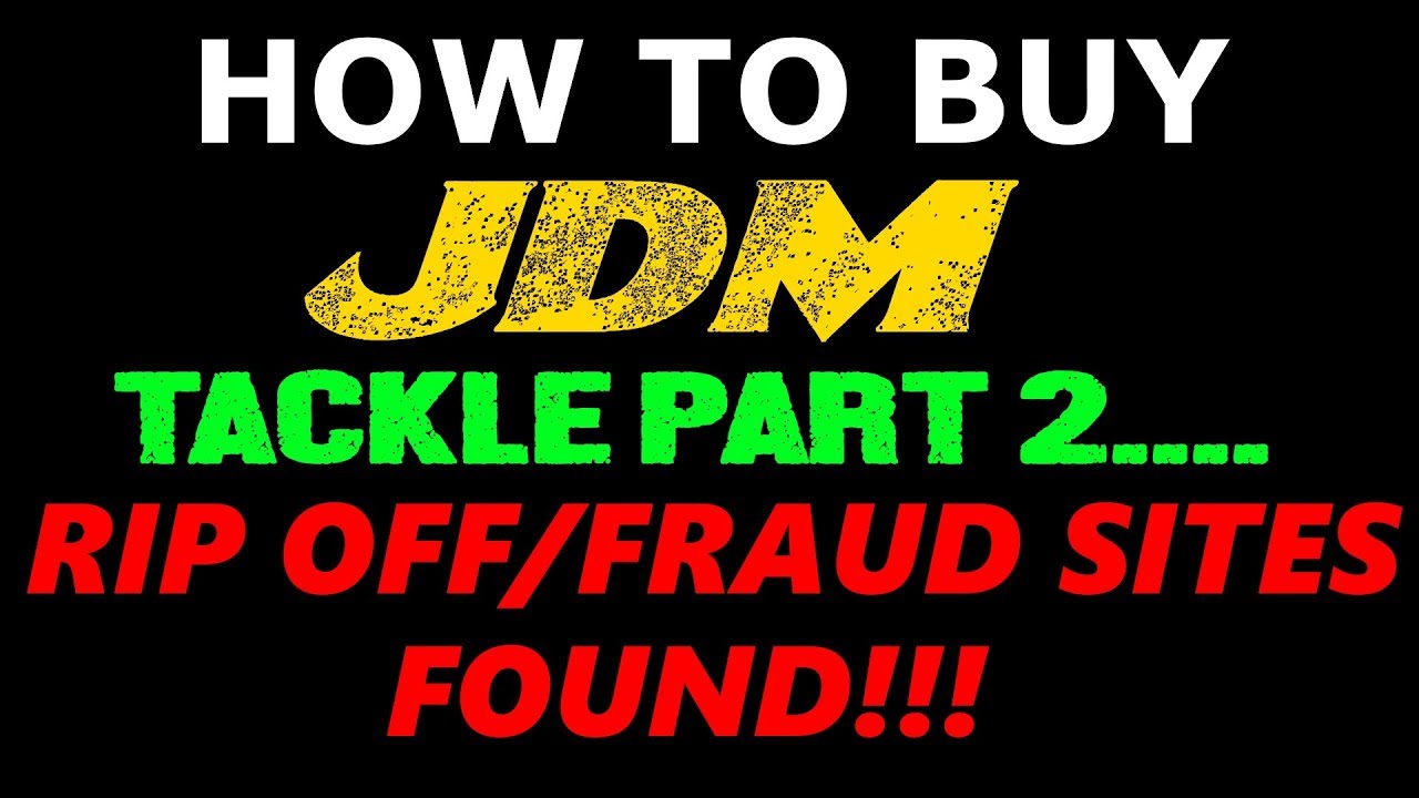 Pro Jdm Scam HOW TO BUY JDM TACKLE PART 2:HOW TO AVOID RIPOFF/FRAUD SITES FOUND ...