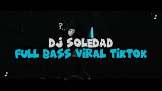 DJ SOLEDAD FULL BASS VIRAL TIKTOK TERBARU 2026