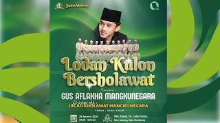 🔴🔵LODAN SARANG BERSHOLAWAT BERSAMA GUS AFLAKHA MANGKUNEGARA Ft JAGAD SHOLAWAT
