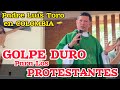 185-23/ Padre Luis Toro 🔴 En Vivo IMPRESIONANTE Catedra a los PROTESTANTES