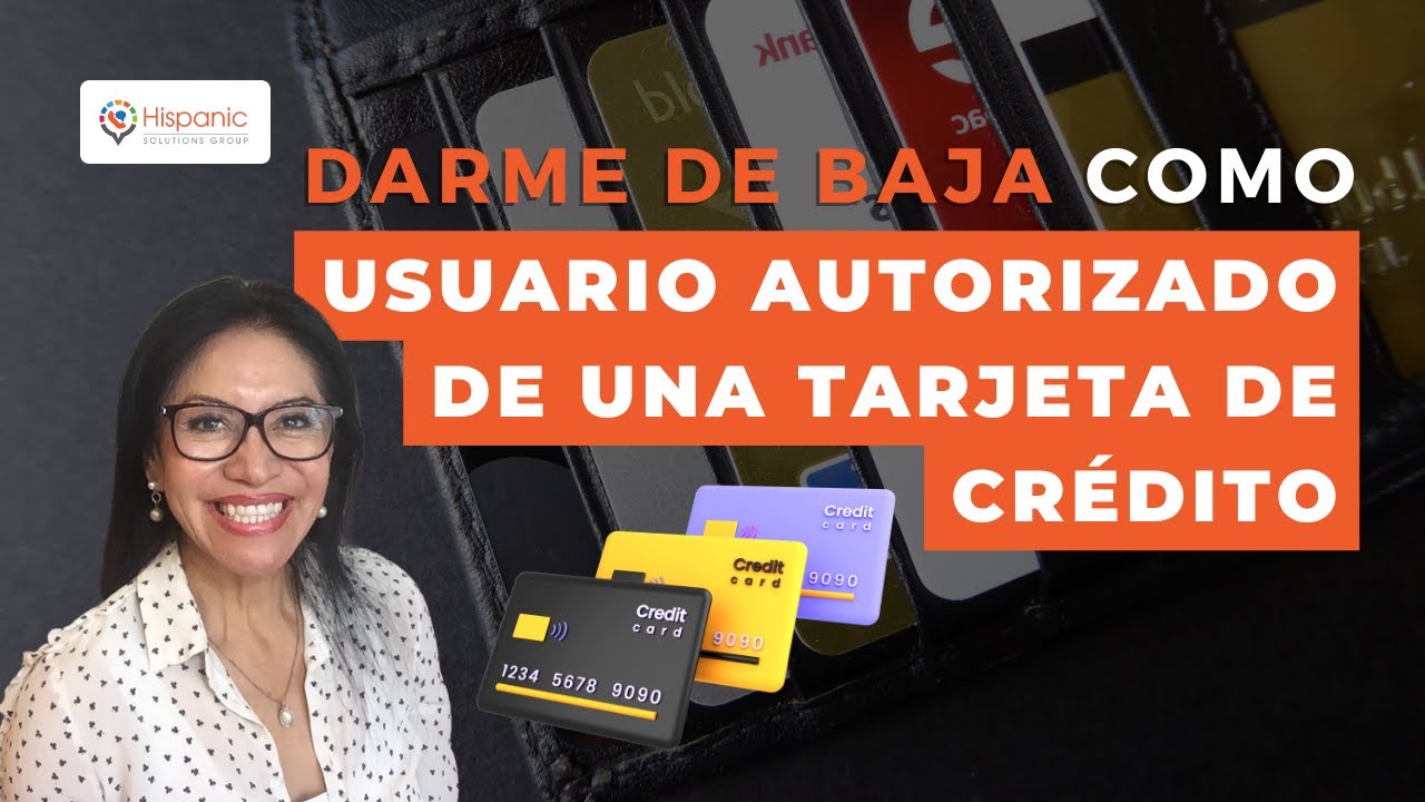 Darme de baja como usuario autorizado de una TARJETA DE CRÉDITO - YouTube