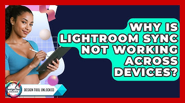 Why Is Lightroom Sync Not Working Across Devices? - Design Tool Unlocked