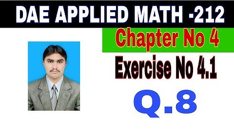 DAE Math 212|| 2nd year || Applied Mathematics- 212||Chapter 4 ||Exercise 4.1|| Question 8