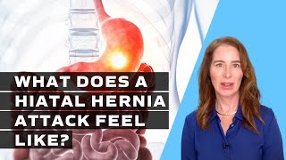 What Does a Hiatal Hernia Attack Feel Like?