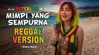 Download lagu Mimpi Yang Sempurna - Peterpan / NOAH (Reggae Cover) | Asyik Banget Buat Santai! 🌴🌟