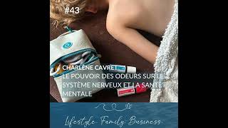 #43 Le pouvoir des odeurs sur le système nerveux et la santé mentale, avec Charlène Cavret
