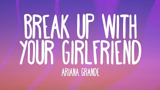 Ariana Grande - break up with your girlfriend, i'm bored (Lyrics) chords