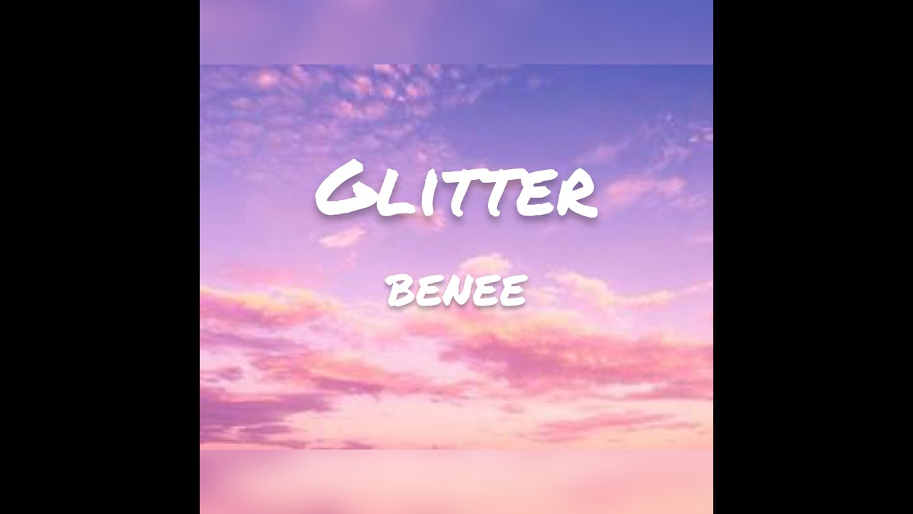 🎵 Glitter by BENEE (lyrics) 🎶 YouTube