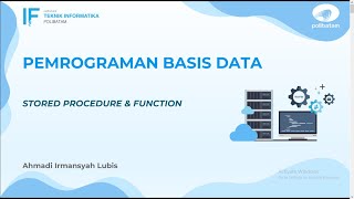 Pertemuan 5 - Pemrograman Basis Data : Stored Procedure & Function