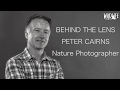 Behind the lens interview with peter cairns nature photographer
