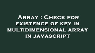 Array : Check for existence of key in multidimensional array in javascript