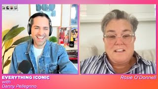 Rosie O'Donnell on Everything Iconic with Danny Pellegrino