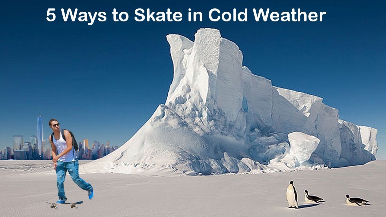 5 Ways to Skate in Cold Weather YouTube