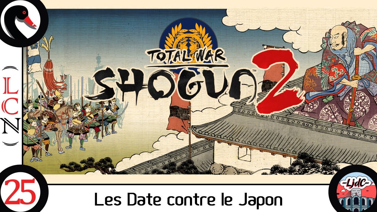 #25 - Renvoyons l'ennemi à l'eau ! - TW SHOGUN 2 DATE EXPANDED [FR][LecygneNoir]