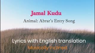ANIMAL: Abrar's Entry Song - Jamal Kudu Lyrics with English Translation