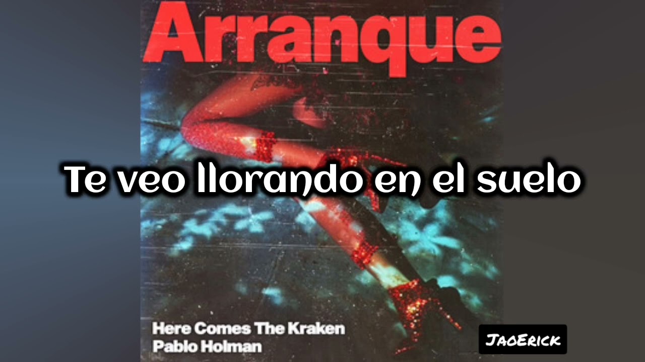 Here Comes The Kraken Ft. Pablo Holman - Arranque (Letra/Lyrics)