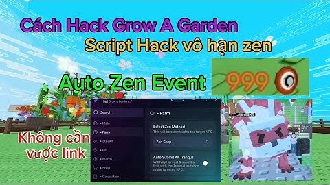 cách Hack Grow A Garden - script hack vô hạn zen auto zen event