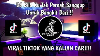 DJ BILA KU TAK PERNAH SANGGUP UNTUK BANGKIT DARI | DJ SEKUAT HATIMU TERBARU‼️