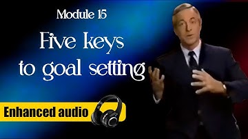 Module 15: Five keys to goal setting - Brian Tracy´s Phoenix Seminar