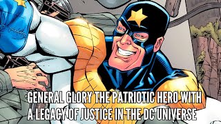 General Glory The Patriotic Hero With A Legacy Of Justice In The Dc Universe