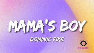 Dominic Fike - Mama’s Boy (Lyrics - MELLOW LYRIC)