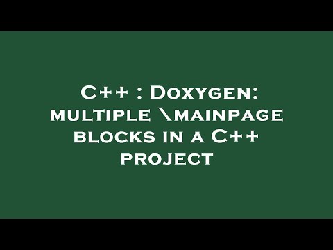 C++ : Doxygen: multiple \mainpage blocks in a C++ project