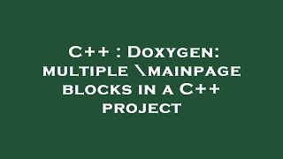 C++ : Doxygen: multiple \mainpage blocks in a C++ project