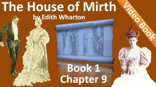 Book 1 - Chapter 09 - The House of Mirth by Edith Wharton Book 1 - Chapter 09 - The House of Mirth by Edith Wharton