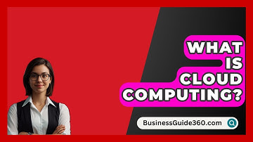 What Is Cloud Computing? - BusinessGuide360.com