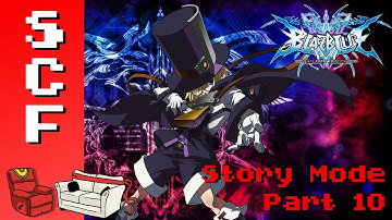 BlazBlue: Calamity Trigger: Story Mode! - Part 10! Super Couch Fighters Arcade Mode!