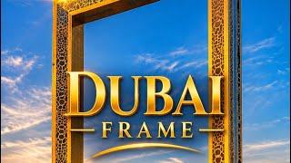 Experience the beauty of Dubai Frame 🖼️ 
